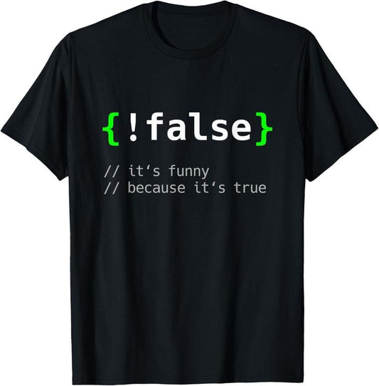 100% Cotton !False - Funny Coding Programmer Gift Computer Programming T-Shirt