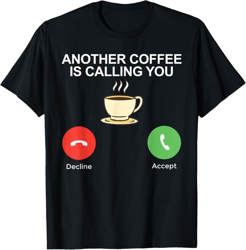100% Cotton Another Coffee is calling you Coffee Lover T-Shirt