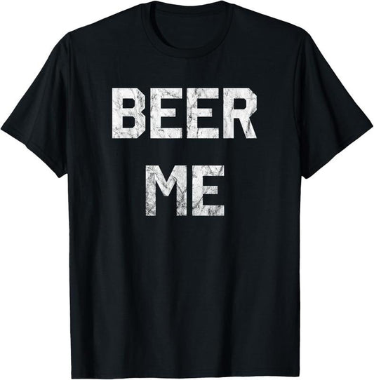 100% Cotton Beer Me T-Shirt Funny Beer Drinking T-Shirt T-Shirt
