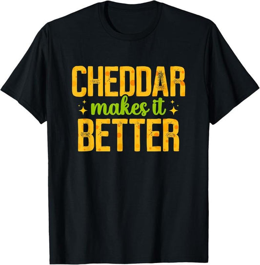 100% Cotton Cheddar Makes It Better Cheese Lover Cheesemaker T-Shirt