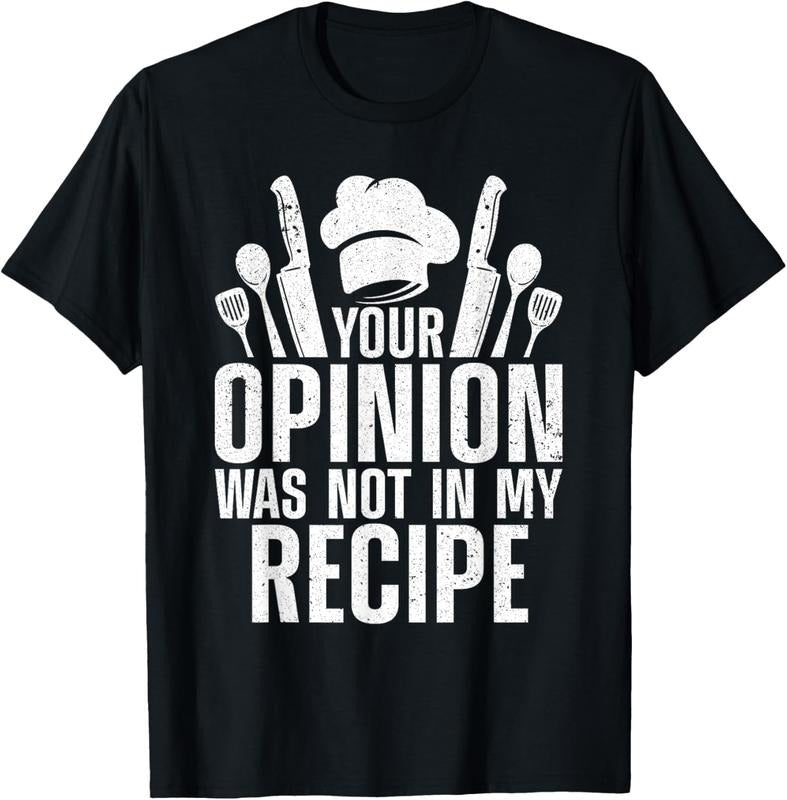 100% Cotton Cook's Culinary Delights Your Opinion Was Not in My Recipe T-Shirt
