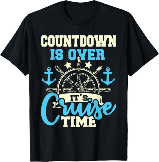 100% Cotton Countdown Is Over It's Cruise Time - Cruising Lover Cruiser T-Shirt
