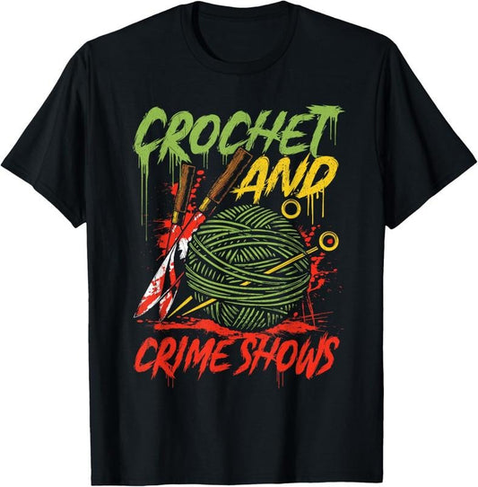 100% Cotton Crochet and Crime Shows Funny Crime Show Lover Knitting T-Shirt