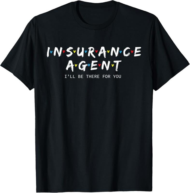 100% Cotton Cute Insurance Agent Shirt I'll Be There For You Gift T-Shirt