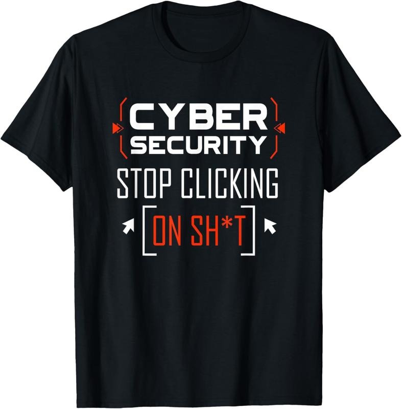 100% Cotton Cybersecurity Shirt Cyber Security Don't Click IT Hacker T-Shirt