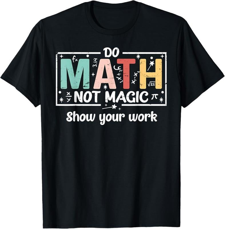 100% Cotton Do Math Not Magic Funny Math Teacher Back to School T-Shirt