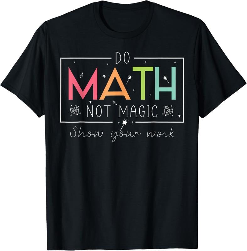 100% Cotton Do Math Not Magic Funny Math Teacher Back to School T-Shirtstyle{n002}2