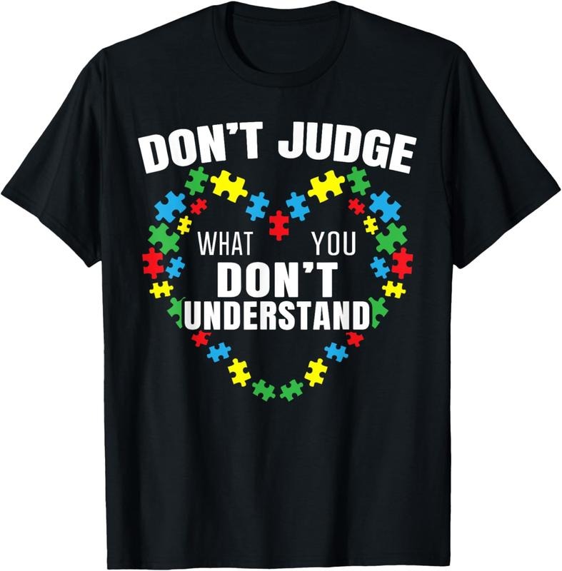 100% Cotton Don't Judge What You Don't Understand Autism Awareness T-Shirt