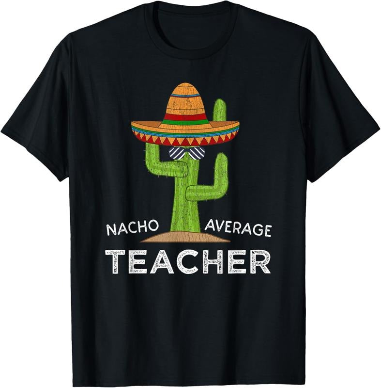 100% Cotton Fun Teacher Appreciation Humor | Funny Nacho Average Teacher T-Shirt