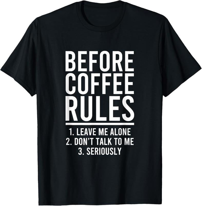 100% Cotton Funny Before Coffee Rules T-Shirt