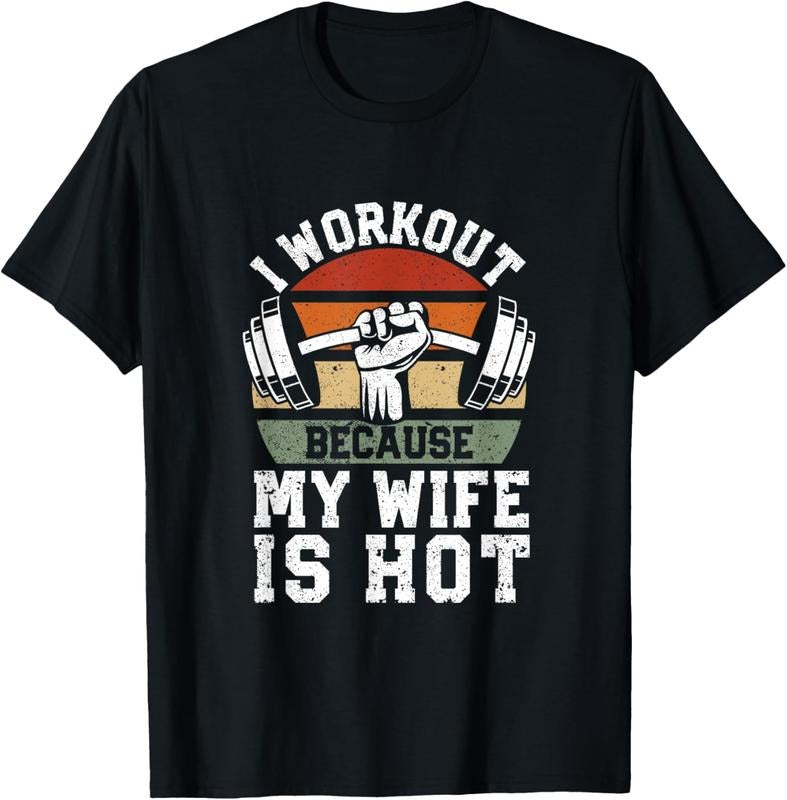 100% Cotton Funny Fitness Gym Lover I Workout Because My Wife Is Hot T-Shirt