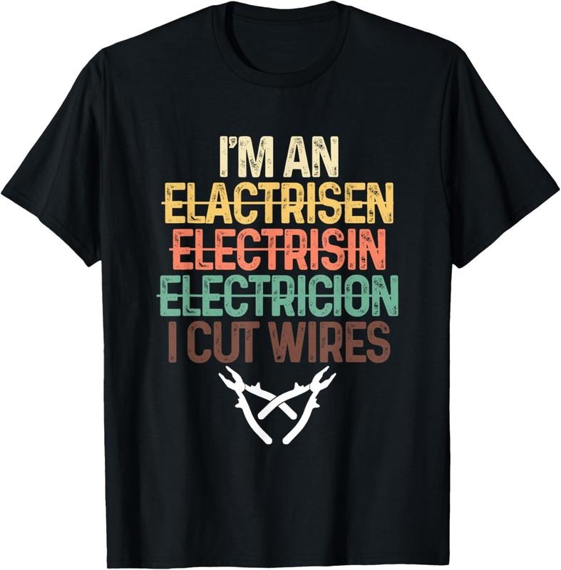 100% Cotton Funny I'm An Electrician I Cut Wires | Electricity Craftsman T-Shirt