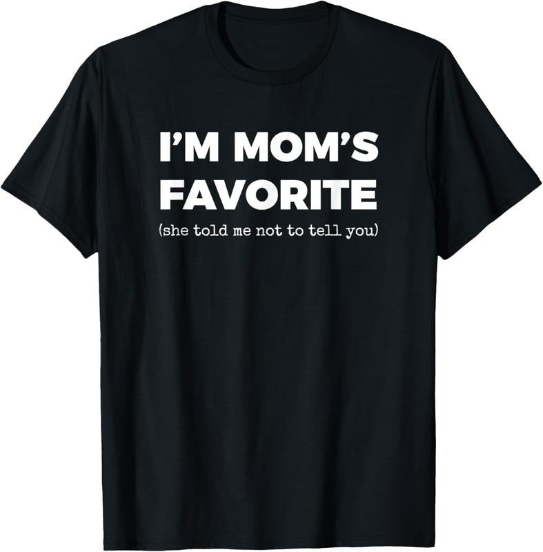 100% Cotton Funny Moms Favorite Son Daughter I'm Mom's Favorite T-Shirt