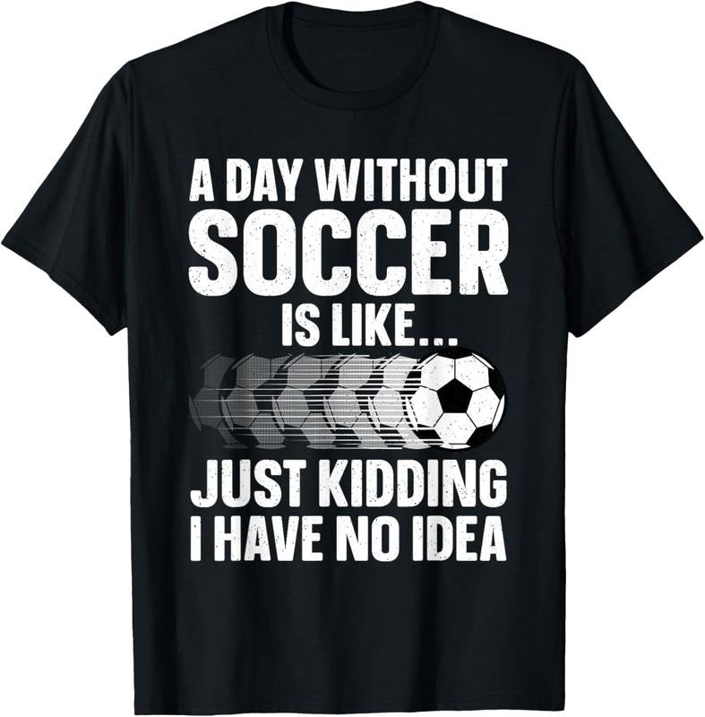 100% Cotton Funny Soccer Design For Men Women Sport Player Soccer Lover T-Shirt