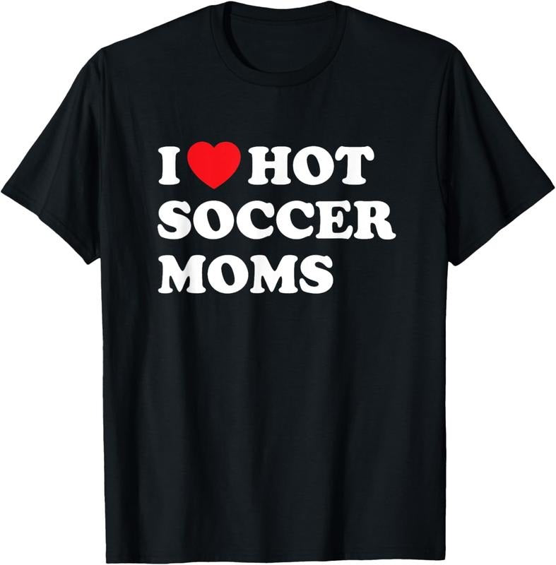 100% Cotton Funny Soccer Shirt I Love Hot Soccer Moms T-Shirt