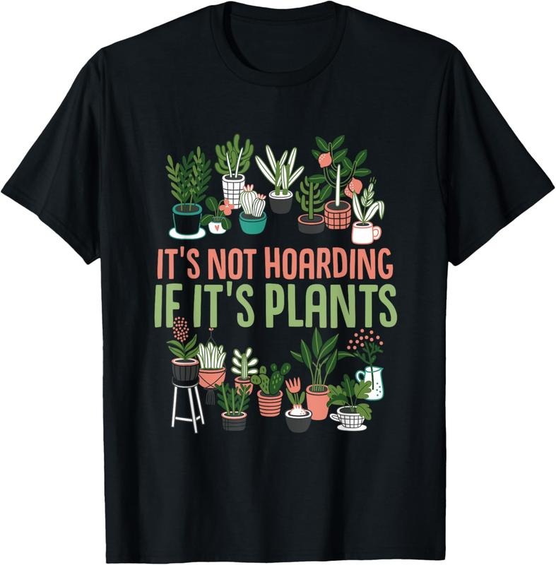 100% Cotton Gardening Botanist It's Not Hoarding If It's Plants T-Shirt