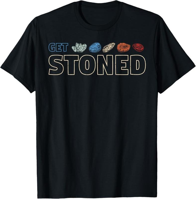 100% Cotton Get stoned - geology and rock collecting gift T-Shirt