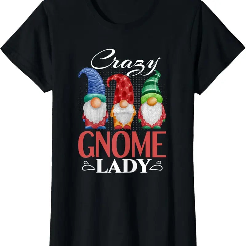 100% Cotton Gnome Shirt Funny Garden Gnome Lover Crazy Gnome Lady T-Shirt