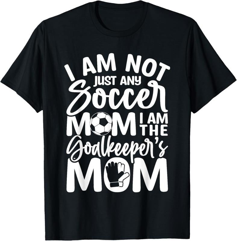 100% Cotton Goalkeeper Mom - Soccer Goalie Mama Mothers Day Women T-Shirt