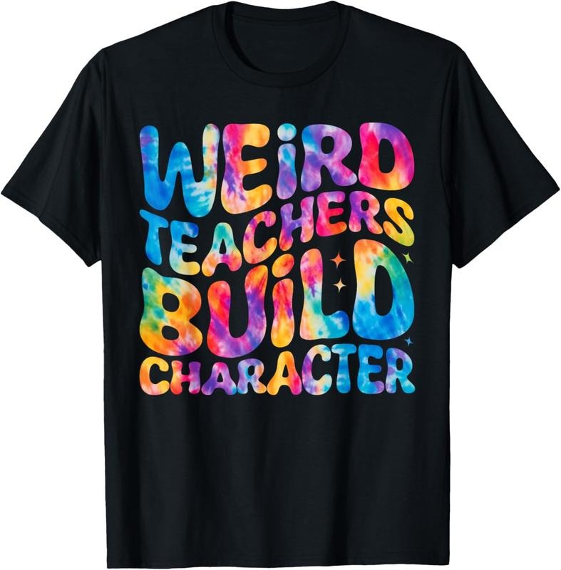 100% Cotton Groovy Weird Teachers Build Character Funny Teacher Tie Dye T-Shirt
