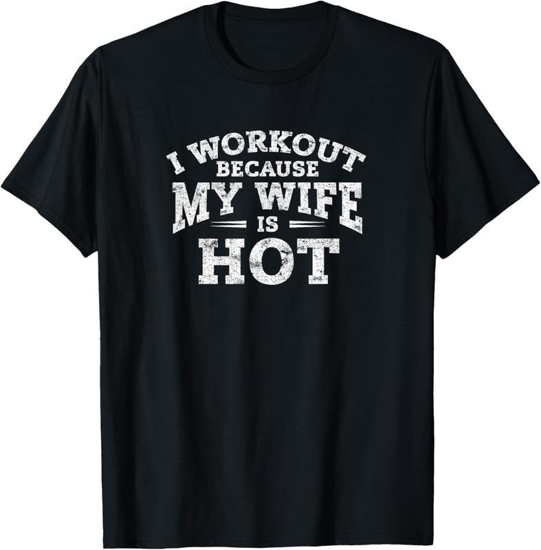 100% Cotton Gym Workout Gifts - I Workout Because My Wife Is Hot T-Shirt