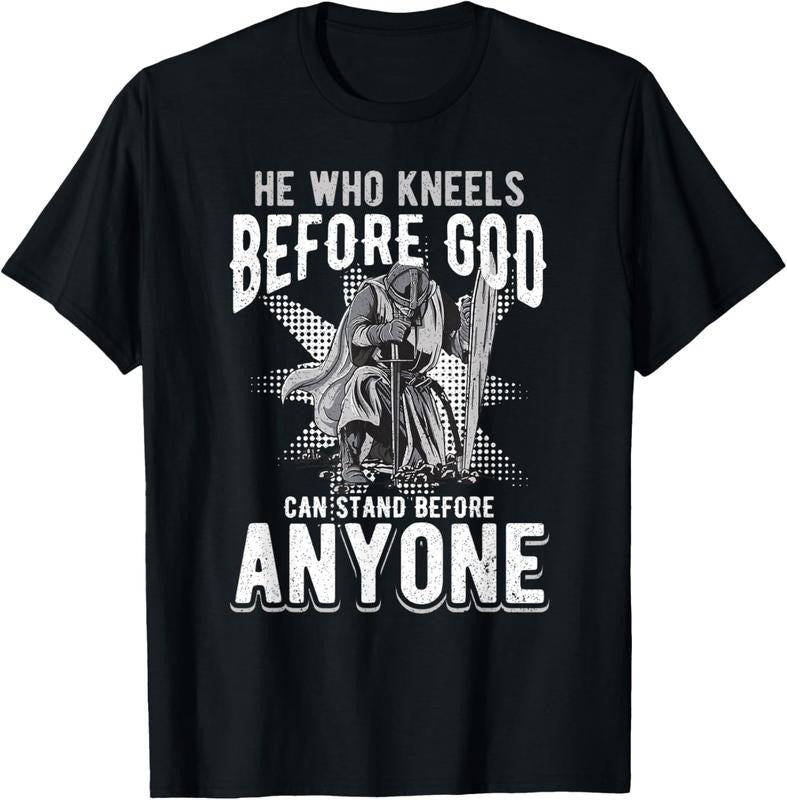 100% Cotton He Who Kneels Before God Can Stand Before Anyone T-Shirt