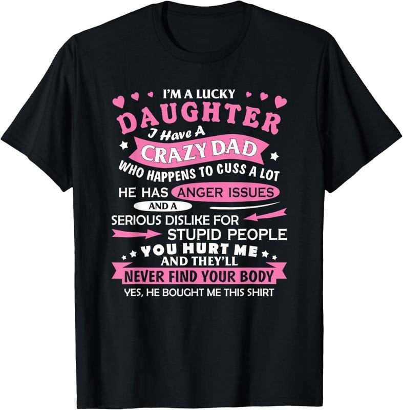 100% Cotton I Am a Lucky Daughter I Have Crazy Dad Funny For Daughter T-Shirt