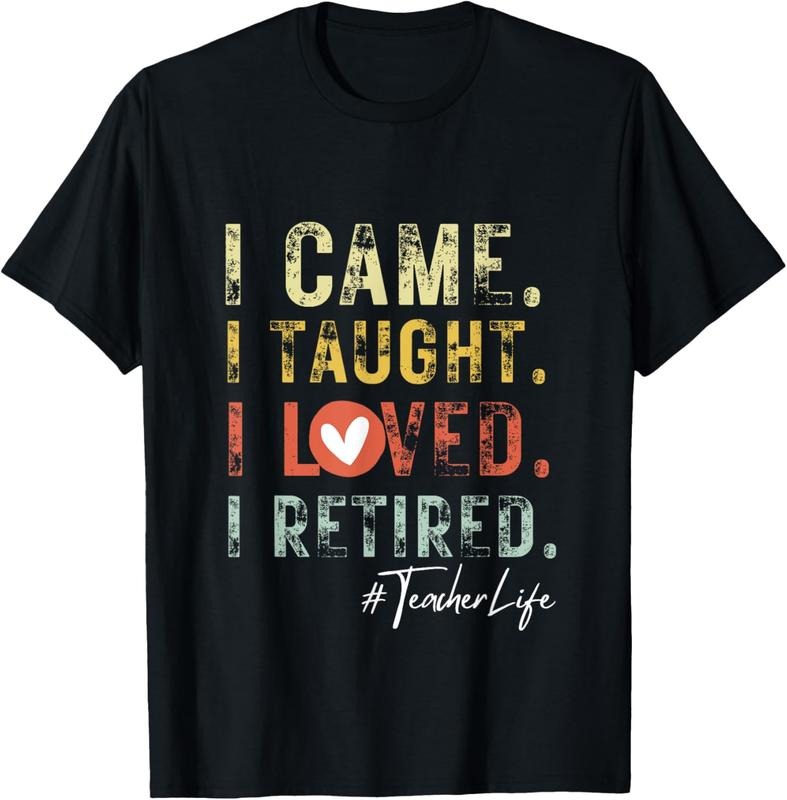 100% Cotton I Came I Taught I Loved I Retired School Out Teachers Retire T-Shirt