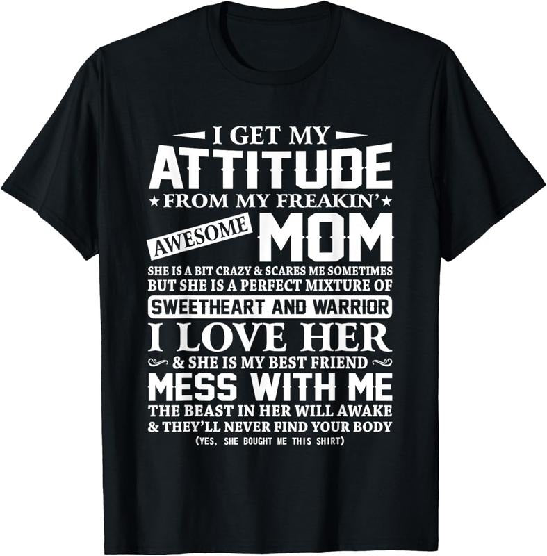 100% Cotton I Get My Attitude From My Freaking Awesome Mom Shirt Gift T-Shirt