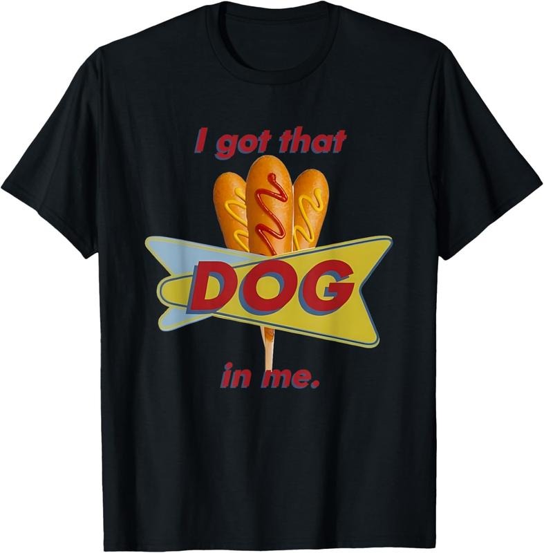 100% Cotton I Got That Corn Dog In Me T-Shirt