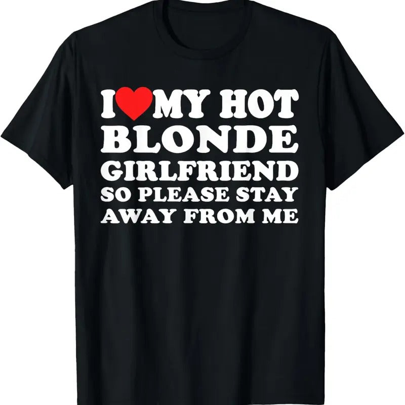 100% Cotton I Heart My Hot Blonde GF I Love My Hot Blonde Girlfriend T-Shirt