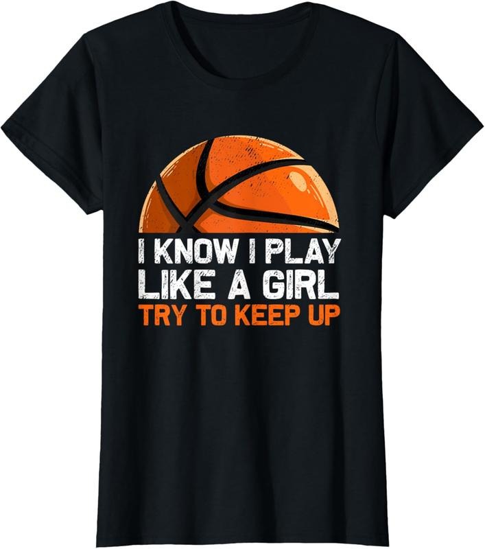 100% Cotton I Know I Play Like A Girl Try To Keep Up Basketball Player T-Shirt