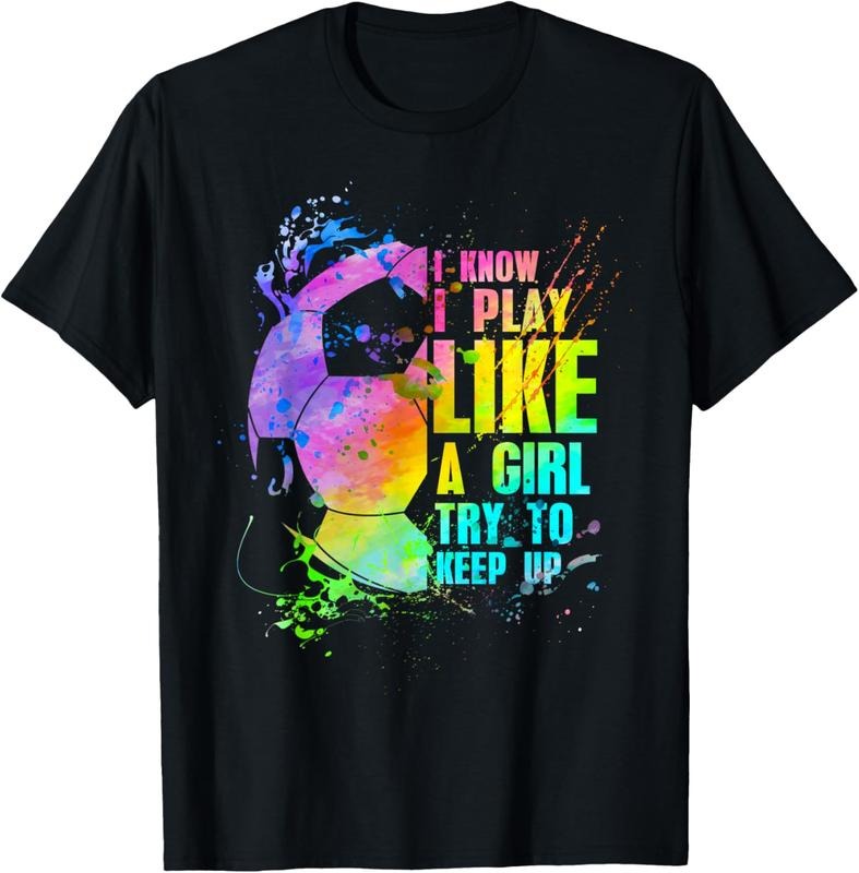 100% Cotton I Know i play like a girl try to keep up soccer player T-Shirt