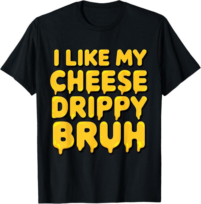 100% Cotton I Like My Cheese Drippy Bruh Funny Meme T-Shirt