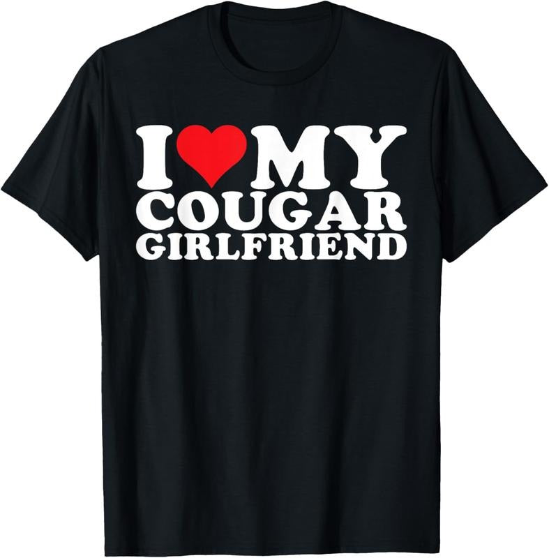 100% Cotton I Love My Cougar Girlfriend I Heart My Cougar Girlfriend GF T-Shirt