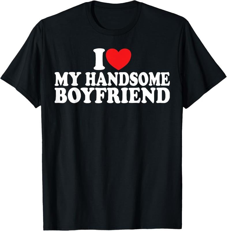 100% Cotton I Love My Handsome Boyfriend I Heart My Handsome Boyfriend T-Shirt