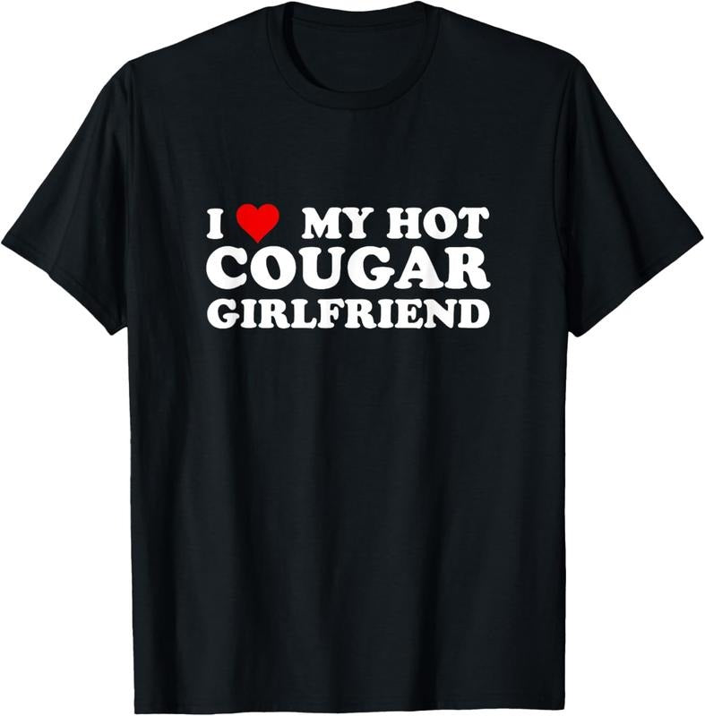 100% Cotton I Love My Hot Cougar Girlfriend Funny Saying Girlfriend T-Shirt