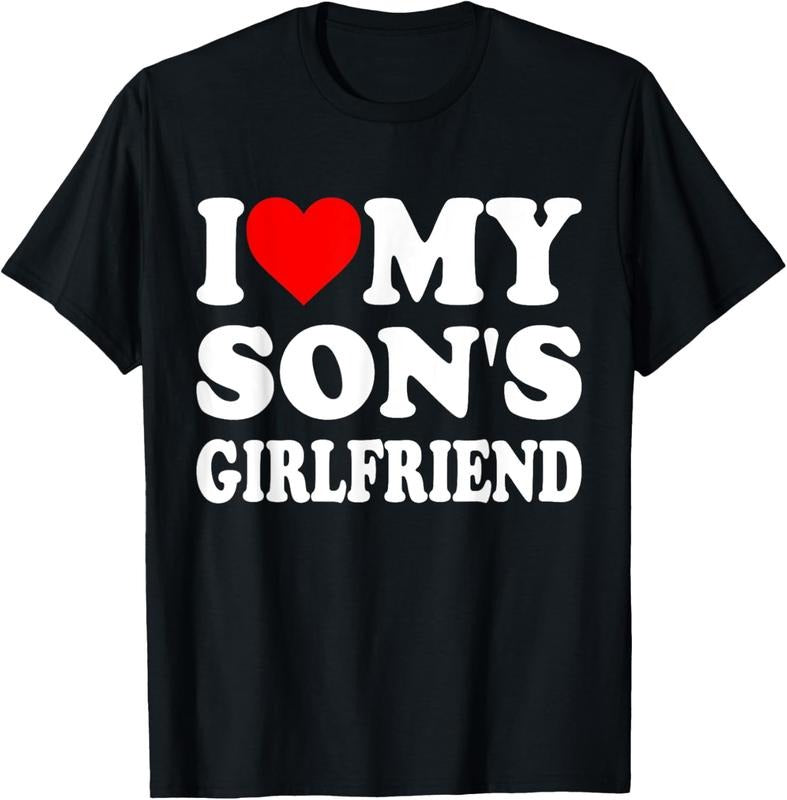 100% Cotton I Love My Son's Girlfriend Family Gathering Parents T-Shirt