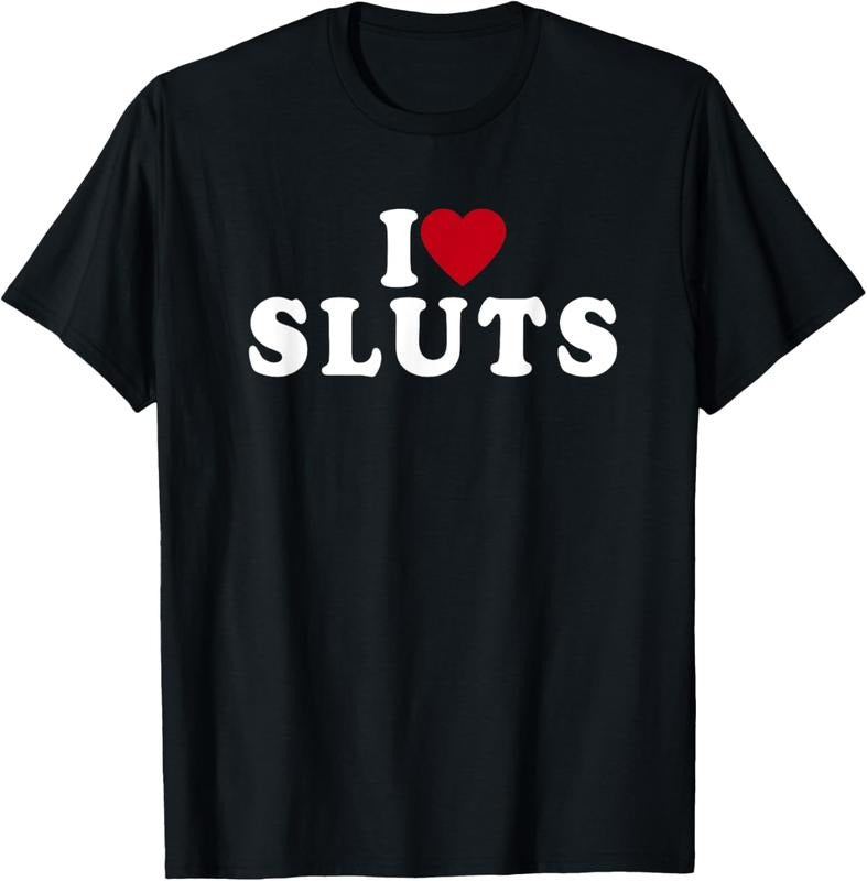 100% Cotton I Love Sluts Heart T-Shirt