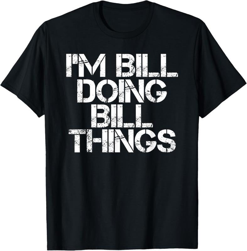 100% Cotton I'M BILL DOING BILL THINGS Shirt Funny Christmas Gift Idea T-Shirt