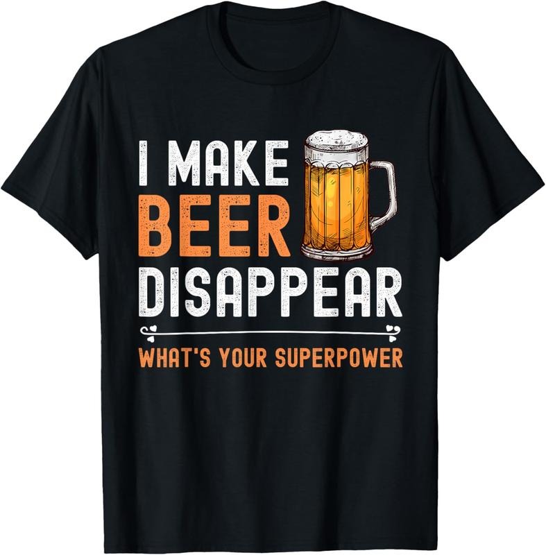 100% Cotton I Make Beer Disappear What's Your Superpower Funny Drinking T-Shirt