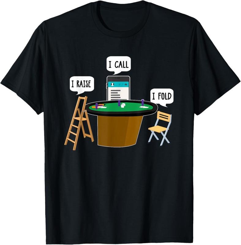 100% Cotton I Raise I Call I Fold Funny Poker Player T-Shirt