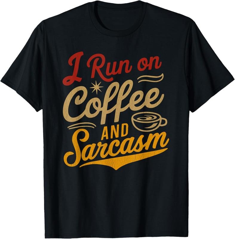 100% Cotton I Run On Coffee And Sarcasm - Funny Quote Humor T-Shirt