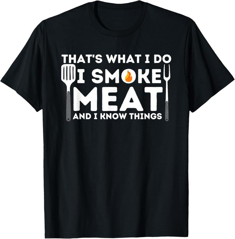 100% Cotton I Smoke Meat And I Know Things BBQ Smoker Barbecue Grilling T-Shirt