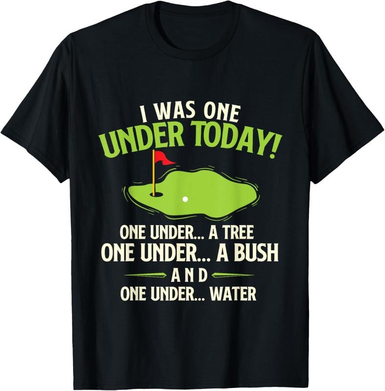 100% Cotton I Was One Under Today - Golfer Golf Lover Golfing T-Shirt