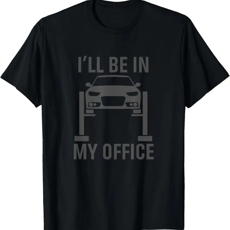 100% Cotton I'll Be in my Office Garage Car Mechanics Gift T-Shirt