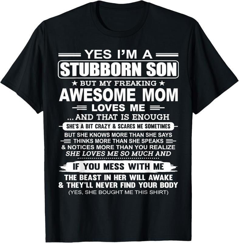 100% Cotton I'm A Stubborn Son But My Freaking Awesome Mom Love Me T-Shirt