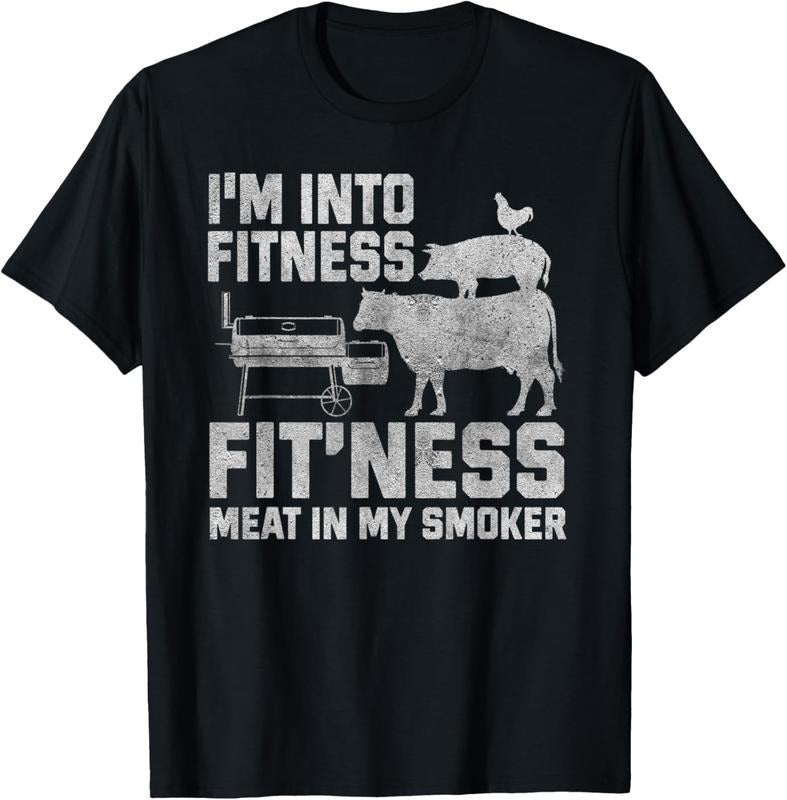 100% Cotton I'm Into Fitness Fit'ness Meat In My Smoker T-Shirt