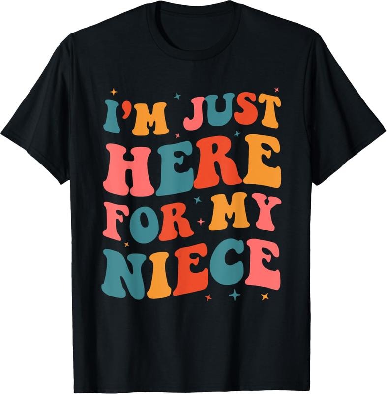 100% Cotton I'm Just Here For My Niece T-Shirt
