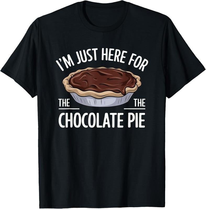100% Cotton I'm Just Here For The Chocolate Pie T-Shirt